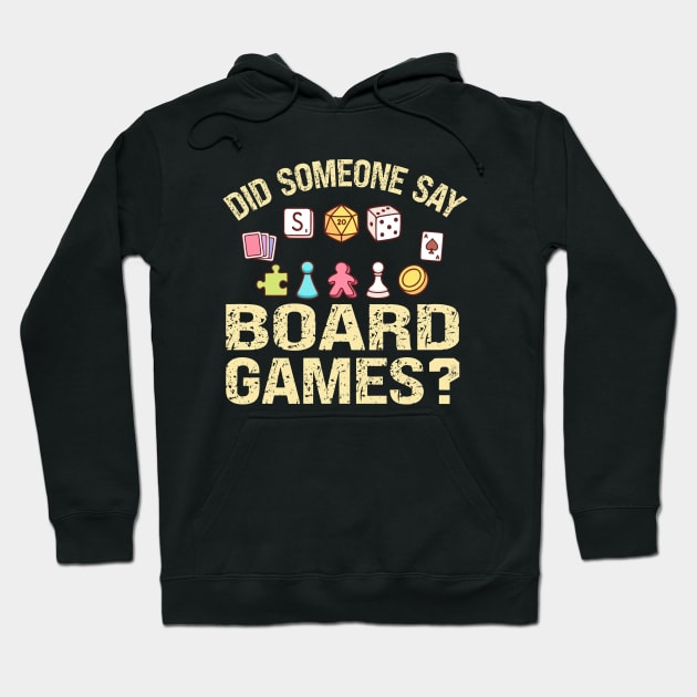 Did Someone Say Board Games? Funny Gamer Hoodie by Wakzs3Arts